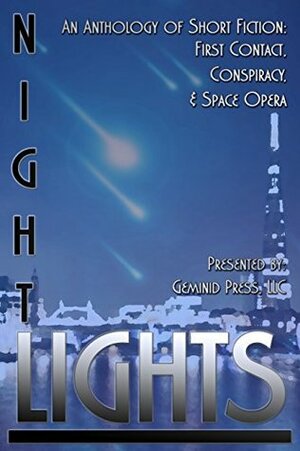 Night Lights: An Anthology of Short Fiction: First Contact, Conspiracy, and Space Opera by Frances Pauli, Brian Leopold, Daniel P. Douglas, Kurt Bachard, Russell Nichols, Philip Garver, Paul Garver, Robert Bagnall, Dean H. Wild, J.B. Rockwell, Suanne Schafer, Rebecca A. Demarest, James Dorr, Richard W. Black, Dennis Mombauer, Michael McGlade, Tracy Canfield, Chris Doty, Julian Drury, Milo James Fowler, Jamie D. Wahls, David Boop, Nick Nafpliotis