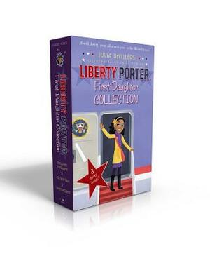 Liberty Porter, First Daughter Collection: Liberty Porter, First Daughter; New Girl in Town; Cleared for Takeoff by Julia DeVillers
