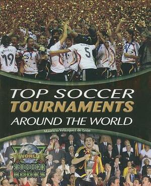 Top Soccer Tournaments Around the World by Mauricio Velazquez De Leon