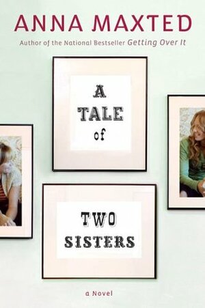 A Tale of Two Sisters by Anna Maxted