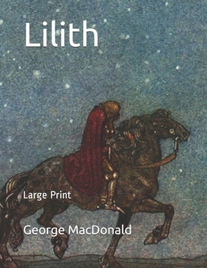 Lilith: Large Print by George MacDonald