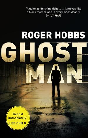 Ghostman: A gripping and action-packed thriller by Roger Hobbs