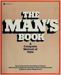 The Man's Book: A Complete Manual of Style by James Wagenvoord