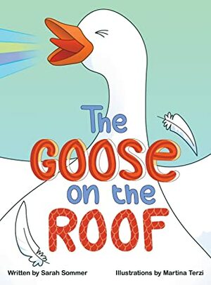 The Goose on the Roof by Martina Terzi, Sarah Sommer