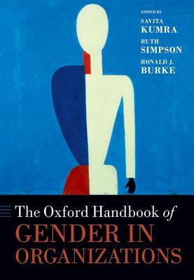 The Oxford Handbook of Gender in Organizations by Ronald J. Burke, Ruth Simpson, Savita Kumra