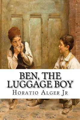 Ben, the Luggage Boy by Horatio Alger Jr.