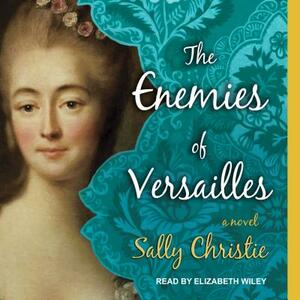 The Enemies of Versailles by Sally Christie