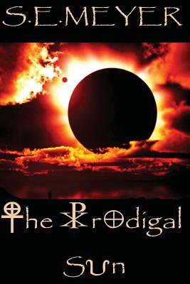 The Prodigal Sun by S.E. Meyer