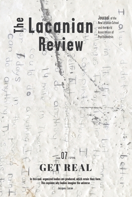 The Lacanian Review 7: Get Real by Marie-Hélène Brousse, Cyrus Saint Amand Poliakoff, Jacques-Alain Miller