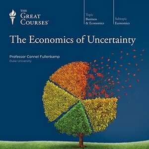 The Economics of Uncertainty by Connel Fullenkamp