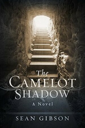 The Camelot Shadow by Sean Gibson
