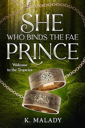 She Who Binds the Fae Prince  by K. Malady