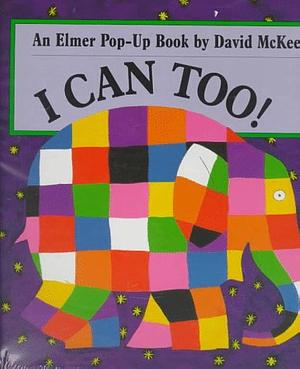 I Can Too!: An Elmer Pop-up Book by David McKee