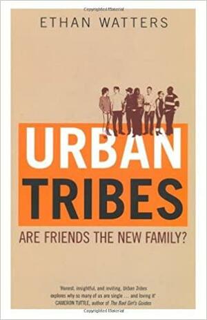Urban Tribes by Ethan Watters