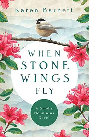 When Stone Wings Fly: A Smoky Mountains Novel by Karen Barnett