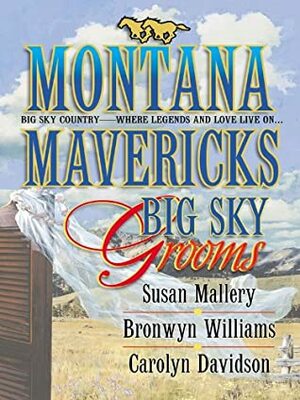 Big Sky Grooms by Susan Mallery, Carolyn Davidson, Bronwyn Williams