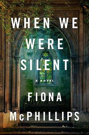 When We Were Silent: A Novel by Fiona McPhillips