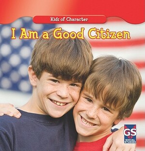 I Am a Good Citizen by Mary Ann Hoffman