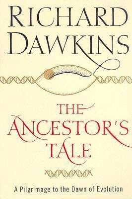 The Ancestor's Tale: A Pilgrimage to the Dawn of Life by Richard Dawkins