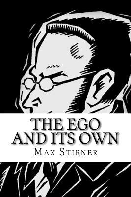 The Ego and Its Own by Max Stirner