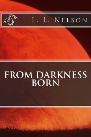From Darkness Born by L.L. Nelson