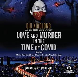 Love and Murder in the Time of Covid by Qiu Xiaolong