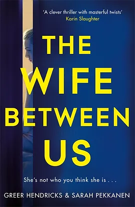 The Wife Between Us by Greer Hendricks, Sarah Pekkanen