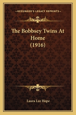 The Bobbsey Twins At Home (1916) by Laura Lee Hope