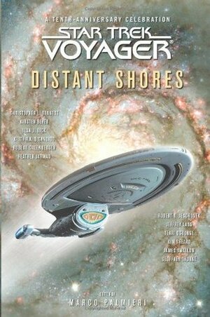 Distant Shores by Christopher L. Bennett, Kim Sheard, Kirsten Beyer, Keith R.A. DeCandido, Heather Jarman, James Swallow, Robert Greenberger, Robert T. Jeschonek, Jeffrey Lang, Marco Palmieri, Ilsa J. Bick, Terri Osborne, Geoffrey Thorne