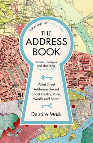 The Address Book: What Street Addresses Reveal about Identity, Race, Wealth and Power by Deirdre Mask