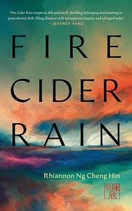 Fire Cider Rain by Rhiannan Ng Cheng Hin