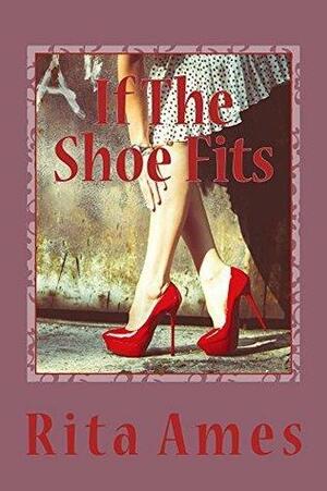 If The Shoe Fits by Rita Ames, Rita Ames