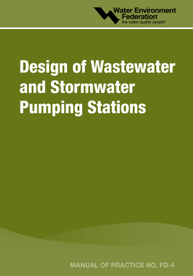 Design of Wastewater and Stormwater Pumping Stations, Volume 4: Mop Fd-4 by Water Environment Federation (Wef)