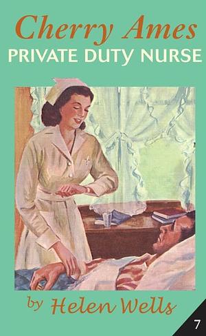 Cherry Ames, Private Duty Nurse by Helen Wells