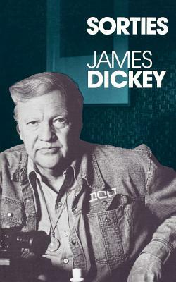 Sorties: Journals and New Essays by James Dickey