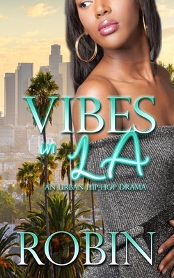 Vibes in LA: An Urban Hip Hop Drama by Robin