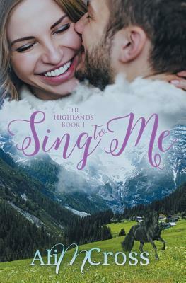 Sing to Me by Ali M. Cross