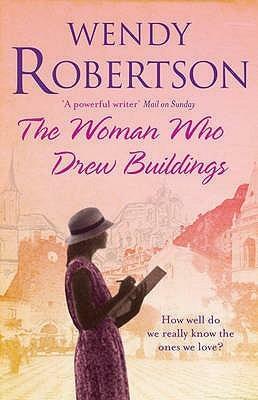 The Woman Who Drew Buildings by Wendy Robertson