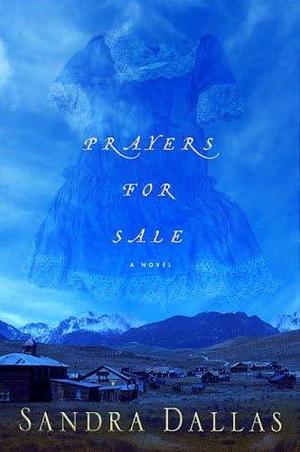 Prayers for Sale by Sandra Dallas