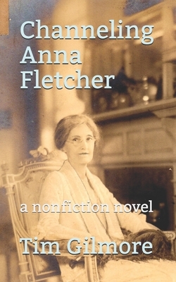 Channeling Anna Fletcher by Tim Gilmore