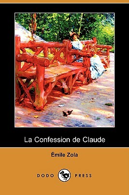 La Confession de Claude (Dodo Press) by Émile Zola
