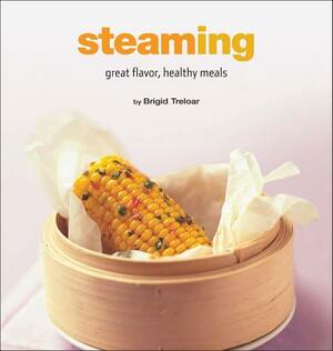 Steaming: Great Flavor, Healthy Meals by Brigid Treloar