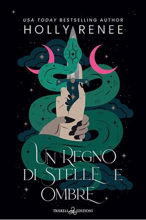 Un regno di stelle e ombre by Holly Renee