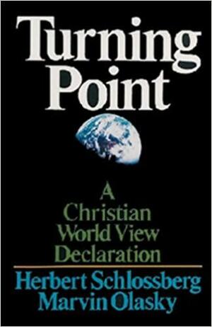 Turning Point: A Christian Worldview Declaration by Herbert Schlossberg, Marvin Olasky