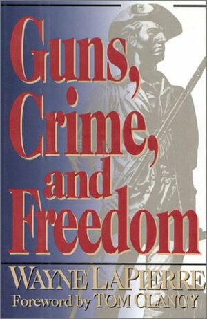 Guns, Crime, and Freedom by Wayne LaPierre