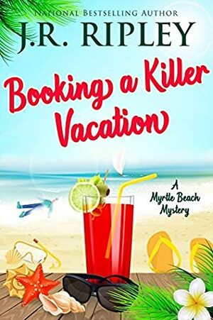 Booking a Killer Vacation by J.R. Ripley