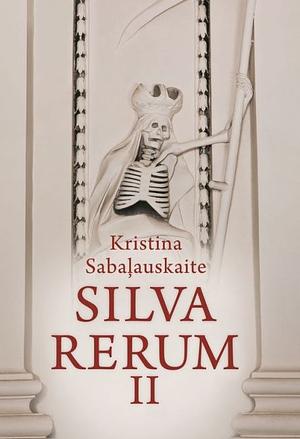 Silva Rerum II by Kristina Sabaļauskaite