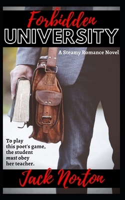 Forbidden University: A Professor Student First Time Steamy Romance Novel by Jack Norton