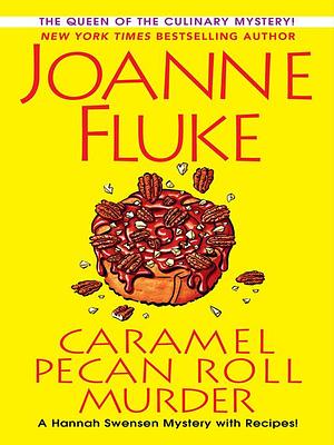 Caramel Pecan Roll Murder: by Joanne Fluke, Joanne Fluke