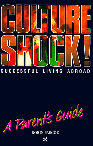 Culture Shock! Successful Living Abroad: A Parent's Guide by Robin Pascoe
